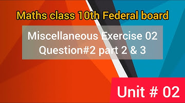 Class 10th maths miscellaneous exercise 2 Question 2 part 2 & 3