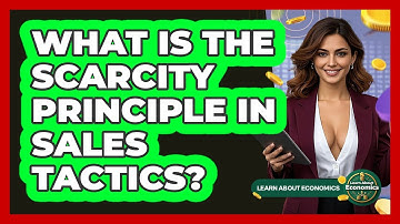 What Is The Scarcity Principle In Sales Tactics? - Learn About Economics