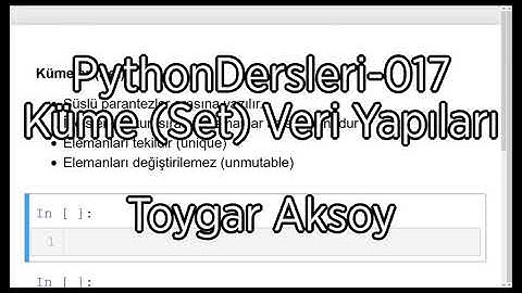 PythonDersleri-017 Küme (Set) Veri Yapıları - Toygar Aksoy