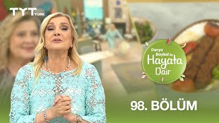 Derya Baykal Ile Hayata Dair 98. Bölüm 31 Temmuz 2025