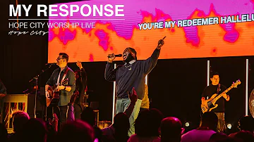 My Response | Hope City Worship