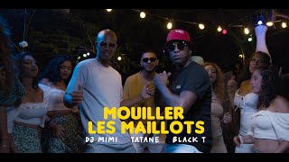 Dj Mimi - Black T - Tatane - Mouiller les maillots (Official Video)