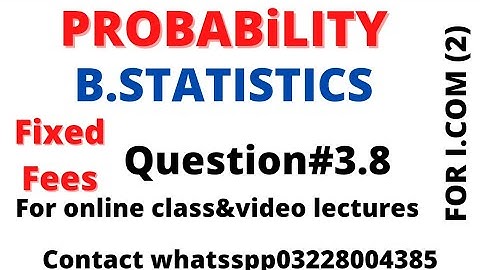 chapter#6 probability Q#3.8 for I.com part2_Business statistics