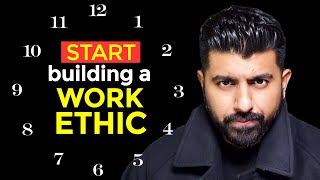 Start building a WORK ETHIC RIGHT NOW