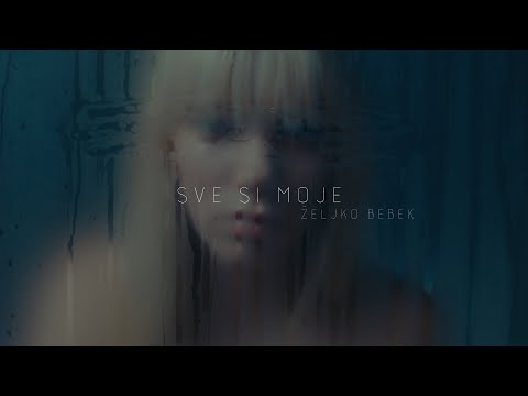 Željko Bebek Sve Si Moje Official Lyric Video