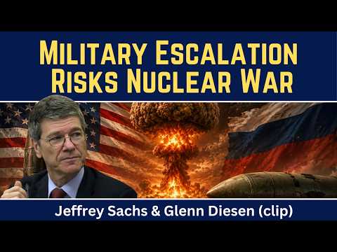 Jeffrey Sachs: Military Escalation Risks Nuclear War