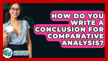How Do You Write A Conclusion For Comparative Analysis? - The Language Library