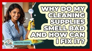 Why Do My Cleaning Supplies Smell Bad And How Can I Fix It? - Homekeeping Handbook