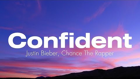 Thumbnail of Justin Bieber - Confident ft. Chance The Rapper (Lyrics)