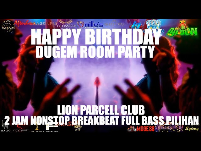 DJ HAPPY BIRTHDAY ULANG TAHUN SPECIAL REQUEST LION PARCELL. THE BEST BREAKBEAT TOP DJ LOUW VOL 706 class=