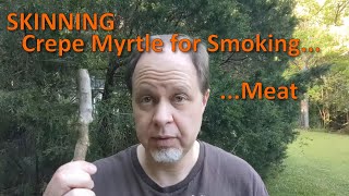 Skinning #crepemyrtle for #smokingmeat #meat