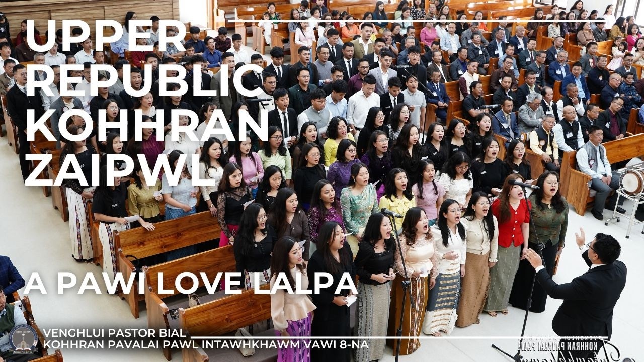 A PAWI LO VE LALPA|| UPPER REPUBLIC KOHHRAN ZAIPAWL || URKṬP ||