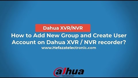 How to Add New Group and Create User Account on Dahua XVR  NVR recorder