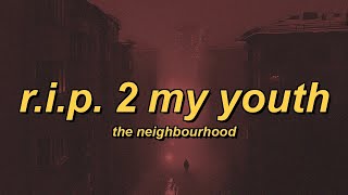 The Neighbourhood - R.I.P. 2 My Youth (lyrics)