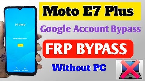 Moto E7 Plus Frp Bypass | Motorola E7 Plus Frp Bypass Without PC