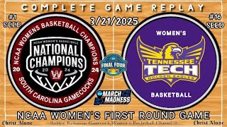 NCAA 1st Round: #1 Seed Gamecocks Women's Basketball vs #16 Seed Tennessee Tech -(3/21/25 FULL GAME)