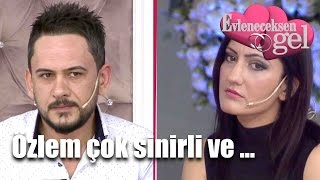 Evleneceksen Gel - Özlem Çok Sinirli