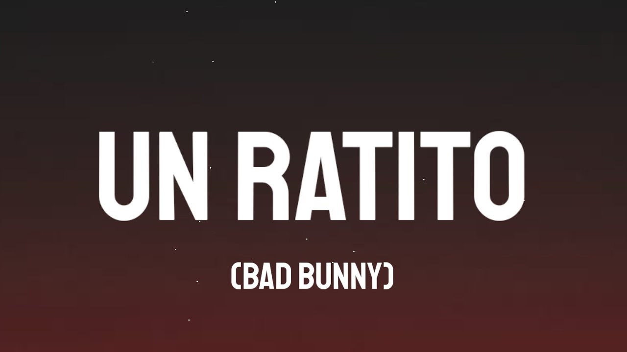 Bad Bunny Un Ratito (Letra/Lyrics) YouTube