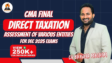 CMA FINAL - DIRECT TAXATION | CLASS 8 | ASSESSMENT OF VARIOUS ENTITIES| REVISION CLASSES