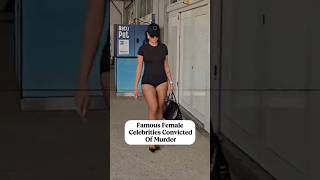 Famous Female Celebrities Convicted Of M*rder 💀. #actor #singer #music #hollywood