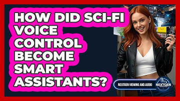 How Did Sci-fi Voice Control Become Smart Assistants? - NextGen Viewing and Audio