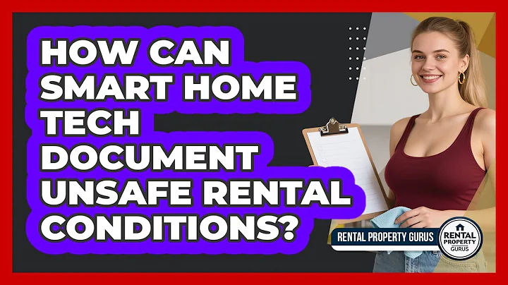 How Can Smart Home Tech Document Unsafe Rental Conditions? - Rental Property Gurus