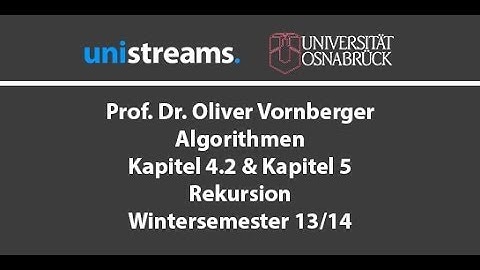9. Vorlesung Algorithmen - Rekursion - Kapitel 4.2 & 5 - WS 13/14 - unistreams - Vorschau