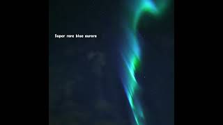 Super Rare Blue Aurora