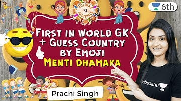 First In World GK + Guess Country By Emoji | Menti dhamaka | Science | Unacademy 6th | Prachi Singh