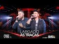 Zé Neto e Cristiano - LARGADO ÀS TRAÇAS - #EsqueceOMundoLaFora