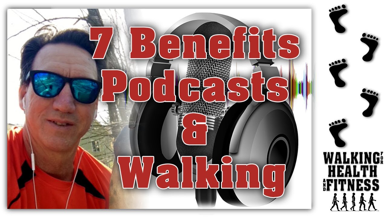 7 Benefits of Listening to Podcasts While Walking 