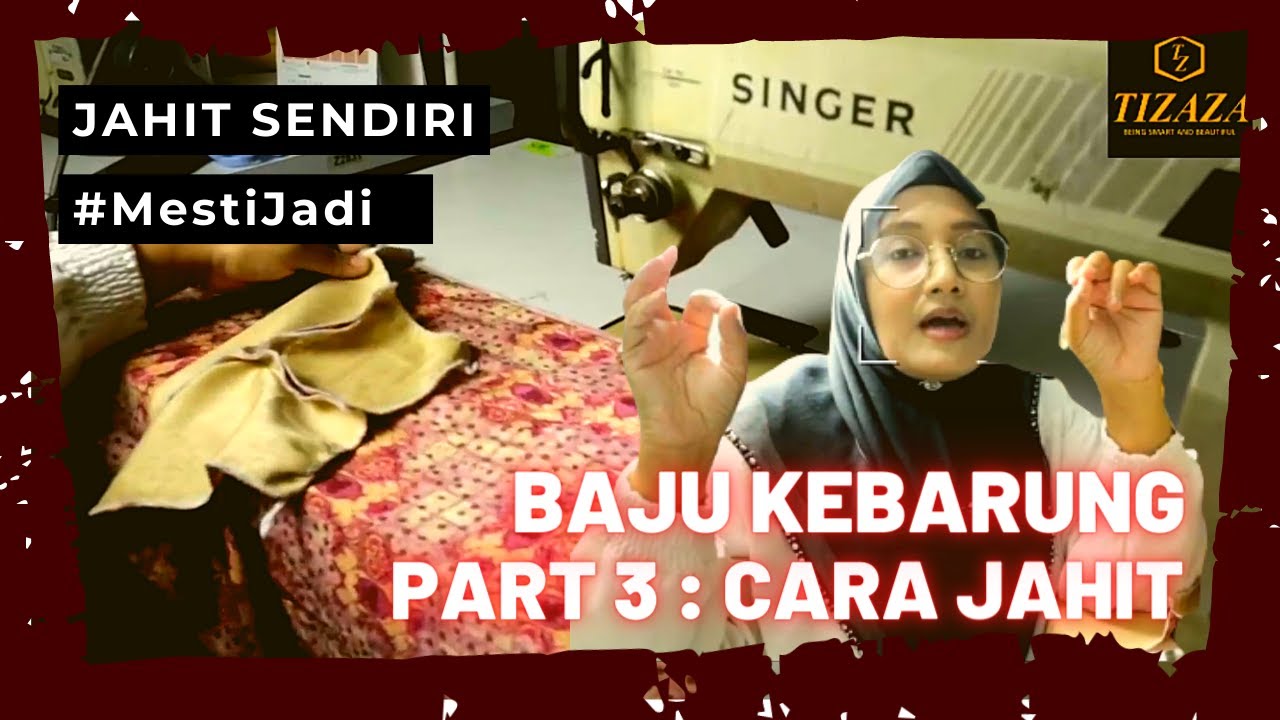 RAHSIA UNTUK NEWBIE JAHIT BAJU KEBARUNG - CANTUM - PART 3