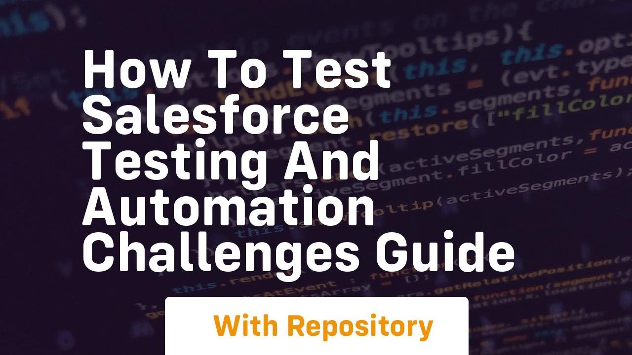 How to test salesforce testing and automation challenges guide