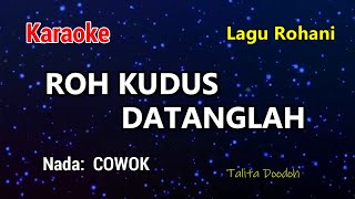 ROH KUDUS DATANGLAH [ Nada Cowok ]