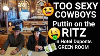 Too Sexy Cowboys 🤠Putin on th Ritz at Hotel DUPONTS GREEN ROOM First Episode Too Sexy Cowboys 🤠Putin on th Ritz at Hotel DUPONTS GREEN ROOM First Episode
