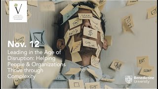 Leading in the Age of Disruption: Helping People & Organizations Thrive Through Complexity