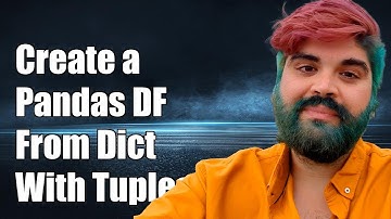 How to Create a Pandas DataFrame from a Dictionary with Tuple Keys