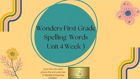 Wonders First Grade Spelling Words Unit 4 Week 3