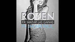 Royen Ft. Jhonn Paul - Pa' Matar Las Ganas (Audio Oficial)