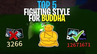 TOP 5 BEST Fighting Style For BUDDHA In Blox Fruits!