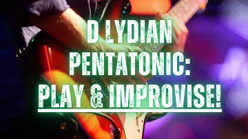 D Lydian Pentatonic: How to Play & Improvise Satriani Gilmour Style