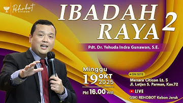 IBADAH RAYA  2  | 19 Okt 2025  |   Pkl 16.00 WIB  |   Pdt. Dr. Yehuda Indra Gunawan, S.E.