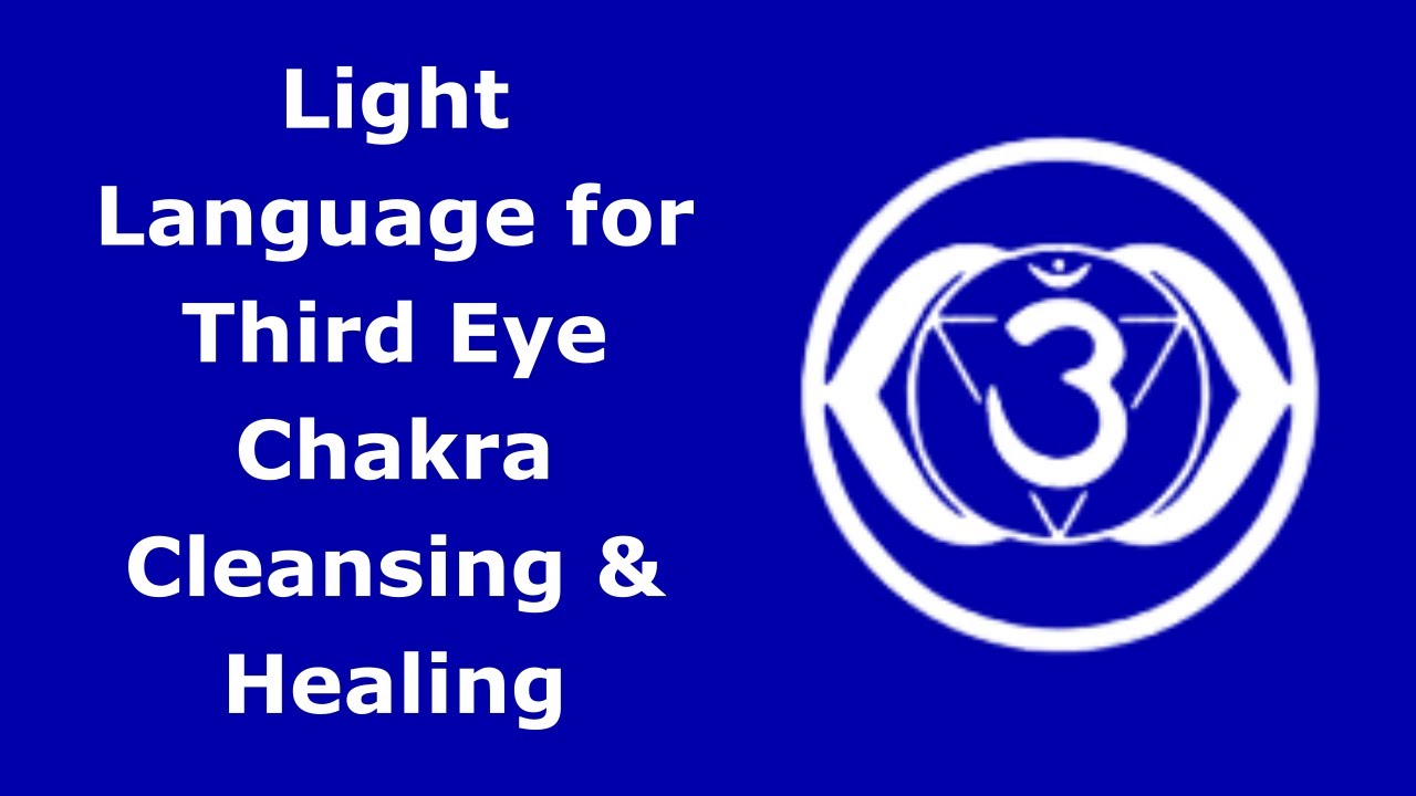 Light Language for Third Eye Chakra Cleansing and Healing - YouTube