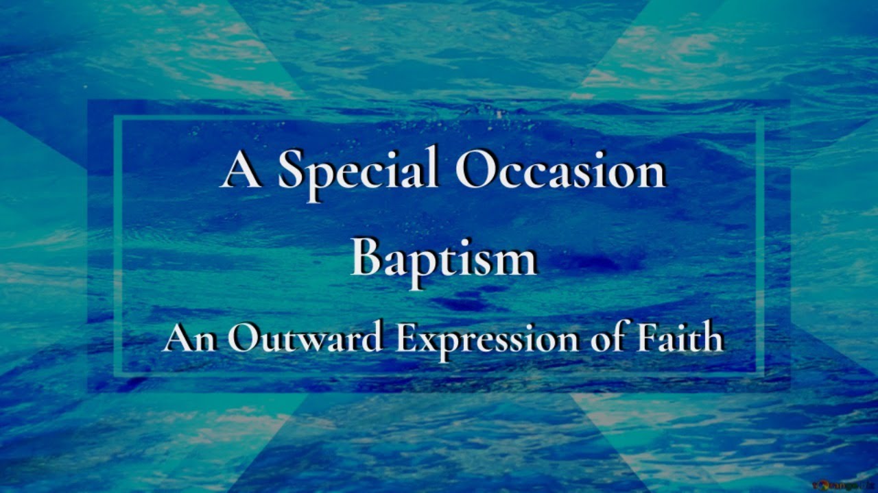 2019-11-17 Baptism: An Outward Expression of Faith