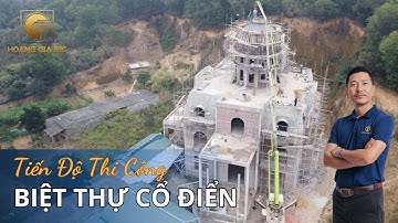 Cập nhật TIẾN ĐỘ THI CÔNG Biệt thự cổ điển tại Ba Vì, Hà Nội | Nhà đẹp Hoàng Gia