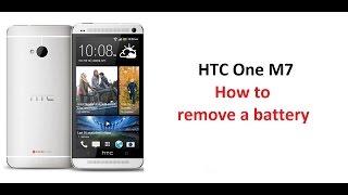HTC One M7 - remove battery
