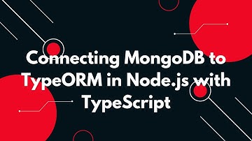 🔗 Connect to MongoDB with TypeORM in Node.js & TypeScript 🚀 | Step-by-Step Guide