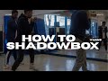 How to Shadowbox in 3 Simple Minutes