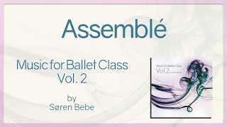 Assemblé - Music for Ballet Class Vol.2 - original piano songs by jazz pianist Søren Bebe