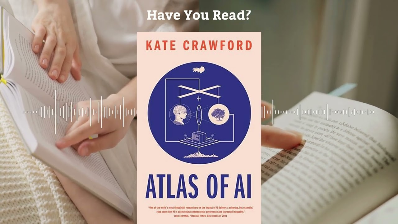 Atlas of AI by Kate Crawford | Mapping the Power and Peril of Artificial Intelligence - Book Summary